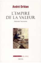 L'empire de la valeur  -  refonder l'economie