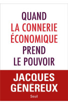 Quand la connerie economique prend le pouvoir