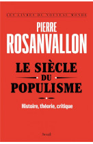 Les livres du nouveau monde le siecle du populisme - histoire, theorie, critique