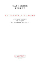 Le tacite, l'humain - anthropologie politique de fernand deligny