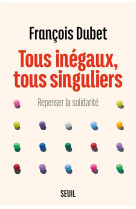 Tous inegaux, tous singuliers : repenser la solidarite