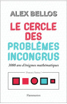 Le cercle des problemes incongrus  -  3000 ans d'enigmes mathematiques