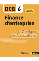 Dcg epreuve 6  -  finance d'entreprise  -  corriges des applications (edition 2020)