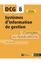 Dcg epreuve 8 : systemes d'information de gestion : corriges des applications (edition 2020)