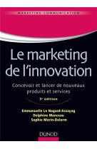 Le marketing de l'innovation  -  de la creation au lancement de nouveaux produits (3e edition)