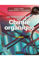 Les cours de paul arnaud - cours de chimie organique - 19e edition - cours avec 350 questions et exe