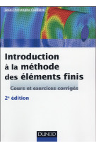 Introduction a la methode des elements finis - 2e ed - cours et exercices corriges