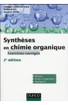 Syntheses en chimie organique  -  exercices corriges (2e edition)