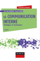 La communication interne - 4e ed. - strategies et techniques