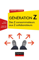 La generation z  -  des z consommateurs aux z collaborateurs