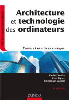 Architecture et technologie des ordinateurs - 6e ed. - cours et exercices corriges