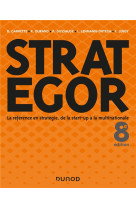 Strategor - 8e ed. - toute la strategie de la start-up a la multinationale