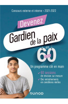 Devenez gardien de la paix en 60 jours  -  concours externe et interne  -  un programme cle en main (edition 2021/2022)