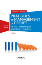 Management - t01 - pratiques de management de projet - 3e ed. - 50 outils et techniques pour reussir