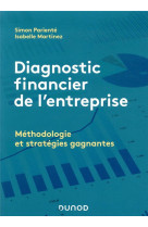 Diagnostic financier de l'entreprise  -  methodologie et strategies gagnantes