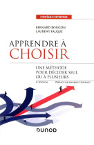 Apprendre a choisir  -  une methode pour decider seul ou a plusieurs (4e edition)