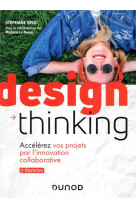 Design thinking  -  accelerez vos projets par l'innovation collaborative (2e edition)