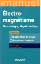 Mini manuel : electromagnetisme  -  electrostatique, magnetostatique  -  l'essentiel du cours, exercices corriges (3e edition)