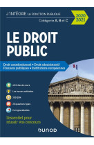 Le droit public  -  categorie a, b et c  -  droit constitutionnel, droit administratif, finances publiques, institutions europeennes (edition 2020/2021)