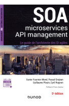 Soa, microservices, api management  -  le guide de l'architecte des si agiles (5e edition)