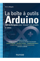 La boite a outils arduino  -  120 techniques pour reussir vos projets (2e edition)