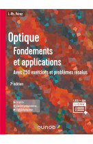 Optique : fondements et applications  -  avec 250 exercices et problemes resolus (7e edition)