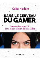 Dans le cerveau du gamer  -  neurosciences et ux dans la conception des jeux