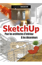 Sketchup  -  pour les architectes d'interieur et les decorateurs