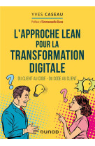 L'approche lean pour la transformation digitale  -  du client au code, du code au client