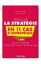 Pratiquer la strategie en 11 cas d'entreprises : caisse d'epargne, ethiquable, la ruche qui dit oui