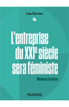 L'entreprise du xxie sera feministe : manuel d'action