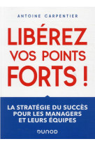 Liberez vos points forts ! la strategie du succes pour les managers et leurs equipes