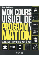 Mon cours visuel de programmation : scratch et python pas-a-pas