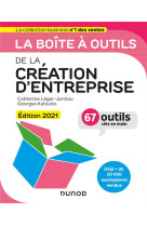 La boite a outils : de la creation d'entreprise (edition 2021)