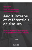 Audit interne et referentiels de risques  -  vers la maitrise des risques et la performance de l'audit (3e edition)