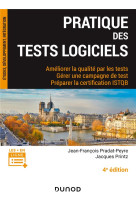 Pratique des tests logiciels  -  ameliorer la qualite par les tests, gerer une campagne de test  -  preparer la certification istqb (4e edition)