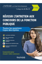 Reussir l'entretien aux concours de la fonction publique  -  categories a, b, c  -  toutes les questions types decryptees (4e edition)