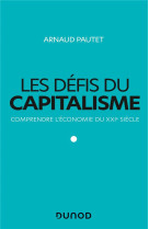 Les defis du capitalisme  -  comprendre l'economie du xxie siecle