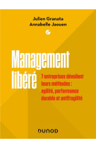 Management libere : 7 entreprises devoilent leurs methodes : innovation, performance durable et resilience