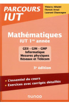 Mathematiques  -  iut, 1re annee  -  l'essentiel du cours, exercices avec corriges detailles (3e edition)