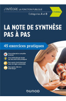 La note de synthese pas a pas  -  categories a et b  -  45 exercices pratiques (3e edition)