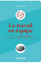 Le travail en equipe : un peu de neurosciences pour les pros qui veulent collaborer autrement