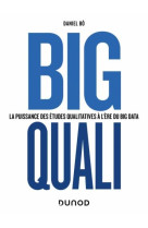 Big quali : la puissance des etudes qualitatives a l'ere du big data