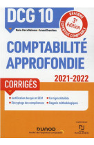 Dcg 10 : comptabilite approfondie  -  corriges (edition 2021/2022)