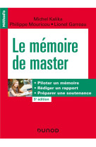 Le memoire de master : piloter un memoire, rediger un rapport, preparer une soutenance (5e edition)