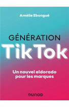 Generation tiktok : un nouvel eldorado pour les marques