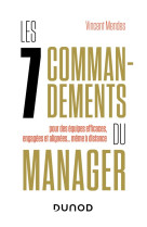 Les 7 commandements du manager : pour des equipes efficaces, engagees et alignees... meme a distance