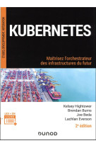 Kubernetes : maitrisez l'orchestrateur des infrastructures du futur (2e edition)