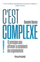 C'est complexe ! 10 principes pour affronter la complexite des organisations