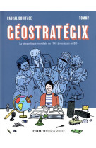 Geostrategix : la geopolitique mondiale de 1945 a nos jours en bd